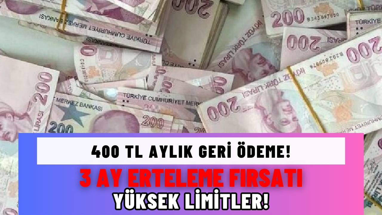 400 TL aylık geri ödemeyle acil nakit! 3 ay erteleme hakkı!