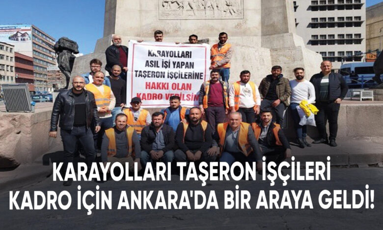 Karayolları’nda çalışan taşeron işçileri kadro istiyor