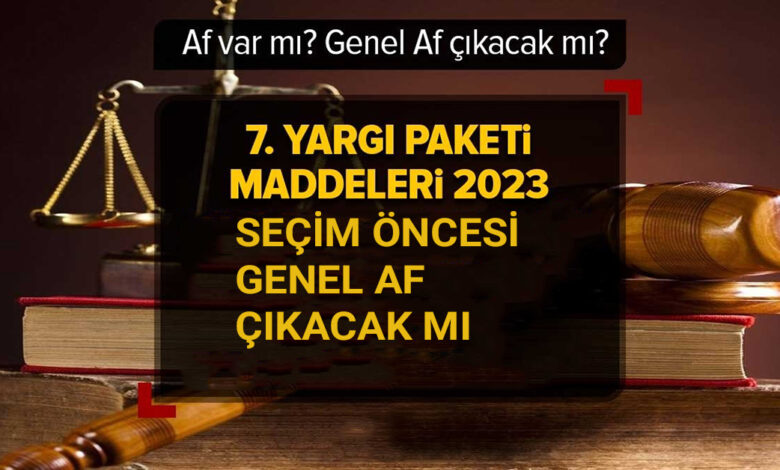 Seçim öncesi genel af çıkacak mı? 2023 Af yasası son durum